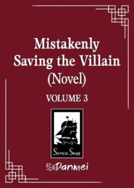 Mistakenly Saving the Villain (Novel) Vol. 3 - Feng Yu Nie