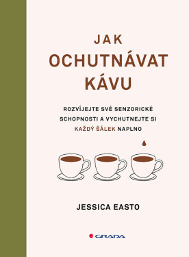 Jak ochutnávat kávu - Jessica Easto