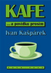 KAFE ... a povídku prosím - Ivan Kašpárek, Tomečková Miroslava
