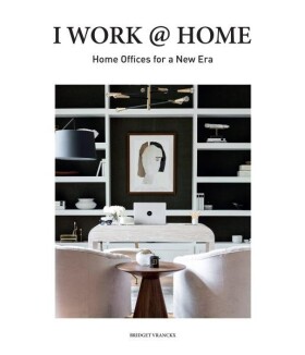 Work at Home: Home: Offices for New Era Bridget Vranckx