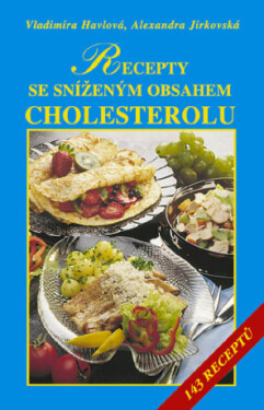 Recepty se sníženým obsahem tuků, zejména cholesterolu - Vladimíra Havlová, Alexandra Jirkovská - e-kniha