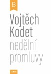 Nedělní promluvy cyklus Vojtěch Kodet