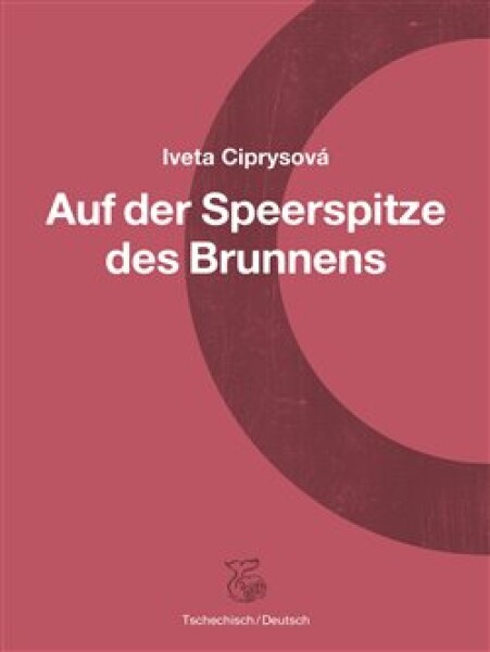 Na hrotu studny / Auf der Speerspitze des Brunnens - Iveta Ciprysová