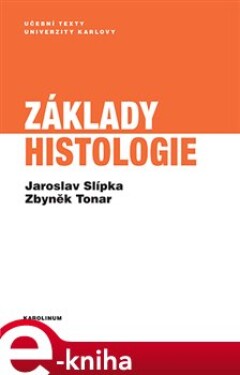 Základy histologie - Jaroslav Slípka, Zbyněk Tonar e-kniha
