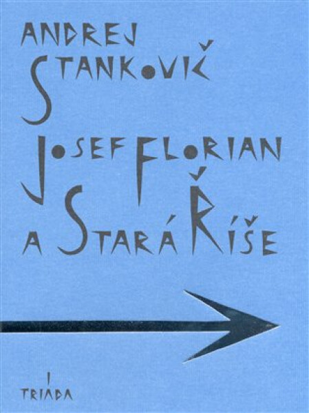 Josef Florian a Stará Říše - Andrej Stankovič