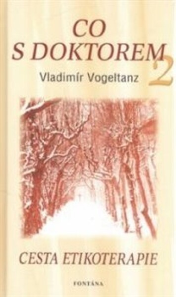 Co doktorem Cesta etikoterapie Vladimír Vogeltanz