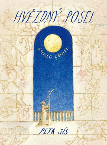 Hvězdný posel Galileo Galilei - Petr Sís