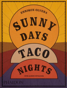 Sunny Days, Taco Nights - Enrique Olvera