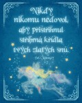 Plechová cedulka &quot;Nikdy nikomu nedovol, aby přistřihnul stříbrná křídla tvých zlatých snů&quot; - Sri Chinmoy