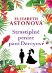 Strastiplné peníze paní Darcyové, 2. vydání - Elizabeth Aston