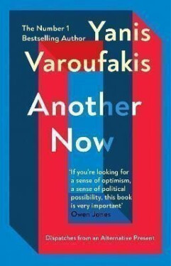 Another Now : Dispatches from an Alternative Present - Yanis Varoufakis