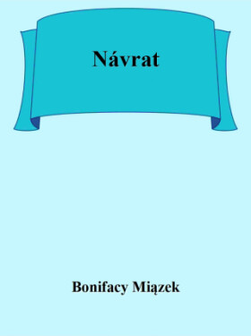 Návrat - Bonifacy Miązek - e-kniha