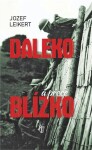 Daleko, přece blízko Jozef Leikert
