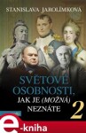 Světové osobnosti, jak je (možná) neznáte Stanislava Jarolímková