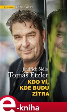 Kdo ví, kde budu zítra Tomáš Etzler, Jindřich Šídlo