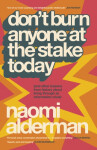 Don’t Burn Anyone at the Stake Today - Naomi Alderman