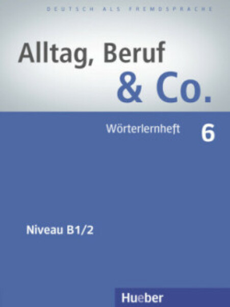Alltag, Beruf & Co. 6 - Wörterlernheft - Becker, Norbert; BRAUNERT, JORG