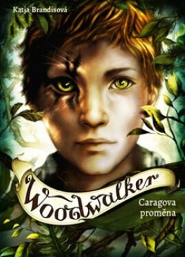 Woodwalker Caragova proměna Katja Brandisová