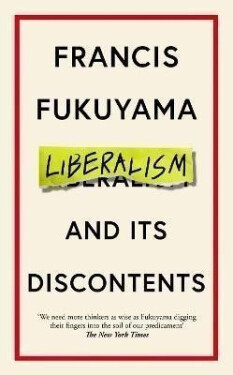 Liberalism and Its Discontents - Francis Fukuyama