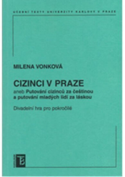Cizinci v Praze aneb Putování cizinců za čestinou a mladých lidí za láskou - Milena Vonková