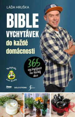 Bible vychytávek do každé domácnosti - 365 vychytávek na každý den - Láďa Hruška