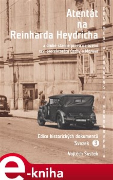 Atentát na Reinharda Heydricha. a druhé stanné právo na území tzv. protektorátu Čechy a Morava. Sv. 3 e-kniha