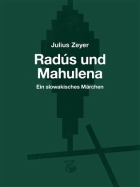 Radús und Mahulena Julius Zeyer