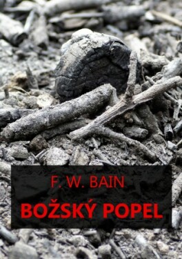 Božský popel - Francis William Bain - e-kniha