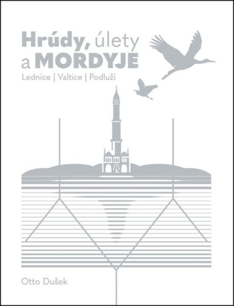 Hrúdy, úlety a Mordyje - Lednice, Valtice, Podluží - Otto Dušek