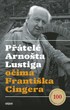 Přátelé Arnošta Lustiga očima Františka Cingera - František Cinger