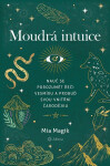 Moudrá intuice - Nauč se porozumět řeči Vesmíru a probuď svou vnitřní čarodějku - Magik Mia