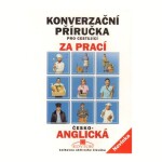 Konverzační příručka pro cestující za prací česko-anglická