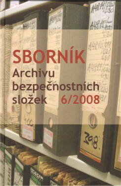Sborník Archivu bezpečnostních složek 6/2008 - kolektiv autorů