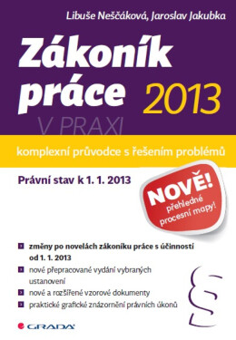 Zákoník práce 2013 v praxi - komplexní průvodce - Libuše Neščáková, Jaroslav Jakubka