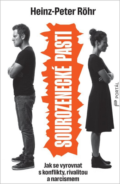 Sourozenecké pasti - Jak se vyrovnat s konflikty, rivalitou a narcismem - Heinz-Peter Röhr