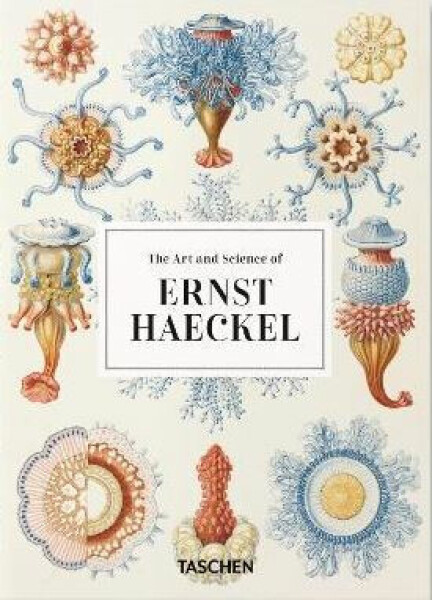 The Art and Science of Ernst Haeckel 40th Anniversary Edition Julia Voss