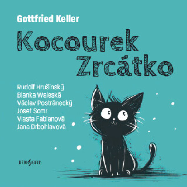 Kocourek Zrcátko - Josef Somr, Gottfried Keller, Václav Postránecký, Rudolf Hrušínský, Blanka Waleská, Jana Drbohlavová, Vlasta Fabiánová - audiokniha