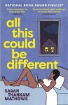 All This Could Be Different: Finalist for the 2022 National Book Award for Fiction - Sarah Thankam Mathews