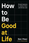 How to Be Good at Life - Ben Meer
