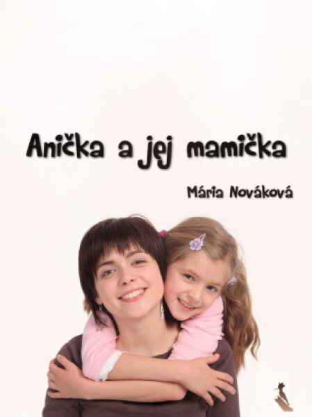 Anička a jej mamička - Mária Nováková - e-kniha