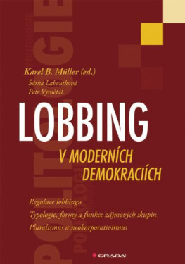 Lobbing v moderních demokraciích - Karel B. Müller, Šárka Laboutková, Petr Vymětal