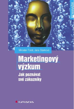 Marketingový výzkum - Miroslav Foret, Jana Stávková