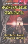 Mayský kalendář a strom života - Revoluční teorie o původu člověka - Carl Johan Calleman