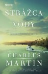 Strážca vody - Charles Martin