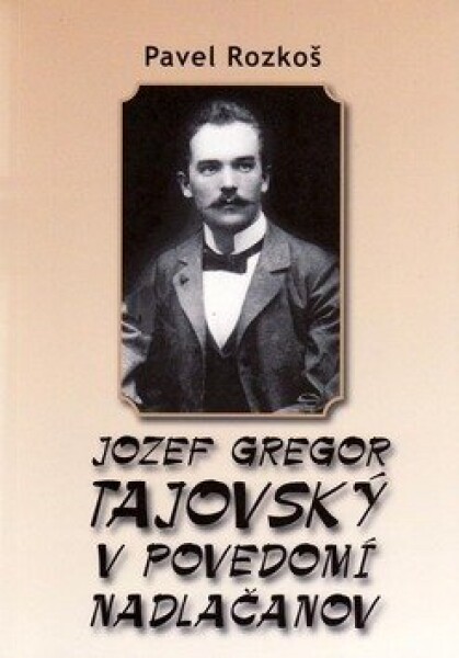 Jozef Gregor Tajovský v podvedomí Nadlačanov - Pavel Rozkoš