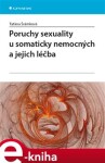 Poruchy sexuality u somaticky nemocných a jejich léčba - Taťána Šrámková e-kniha