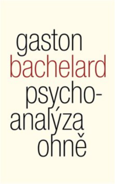 Psychoanalýza ohně - Gaston Bachelard