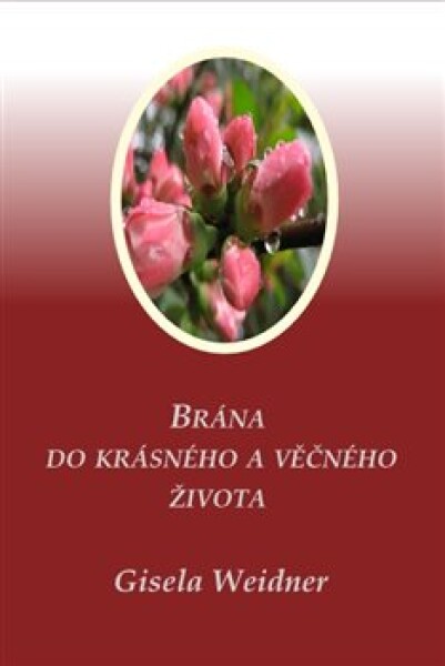 Brána do krásného věčného života Gisela Weidner