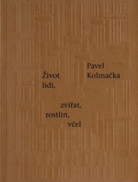 Život lidí, zvířat, rostlin, včel - Pavel Kolmačka - e-kniha