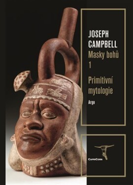 Masky bohů Primitivní mytologie Joseph Campbell